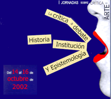 I JORNADAS SOBRE CR&Iacute;TICA DE ARTE  LA CR&Iacute;TICA A DEBATE. HISTORIA, INSTITUCI&Oacute;N, EPISTEMOLOG&Iacute;A