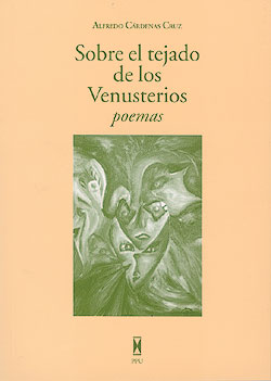 Cubierta del libro Sobre el tejado de los Venusterios, poemas de Alejandro C&aacute;rdenas Cruz