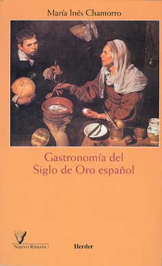 Cubierta de: Gastronom&iacute;a del Siglo de Oro espa&ntilde;ol, de M&ordf; In&eacute;s Chamorro